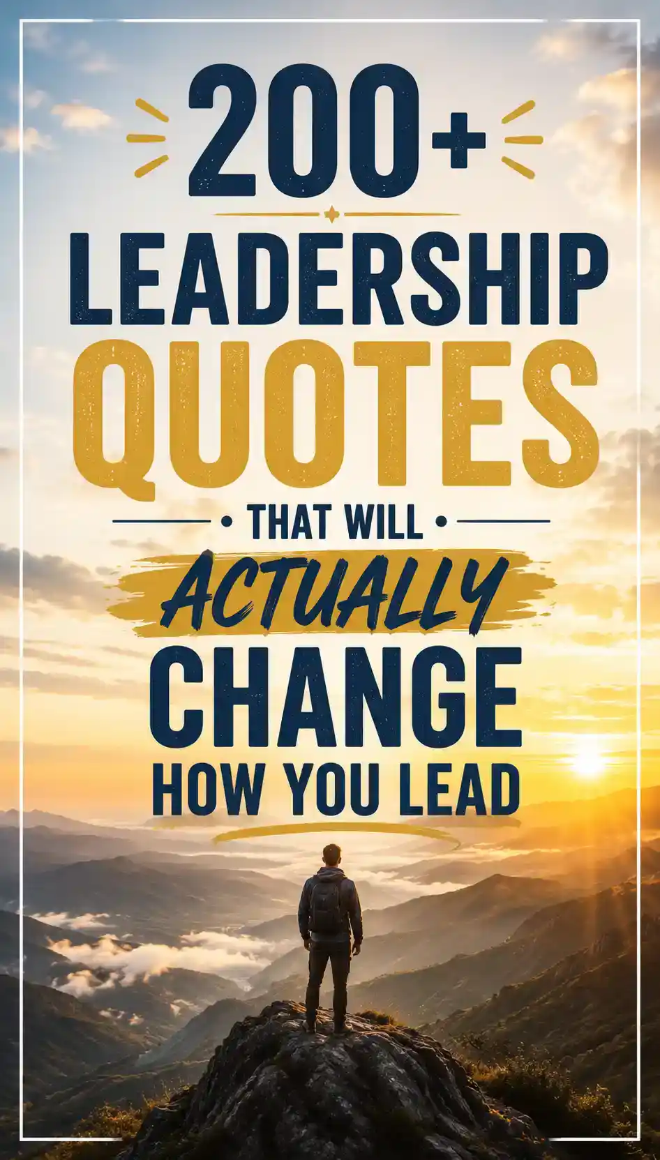 A person stands on a mountain peak at sunrise, with text: “200+ Leadership Quotes That Will Actually Change How You Lead.”.